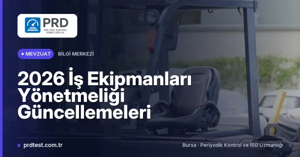 2026 İş Ekipmanları Yönetmeliği Güncellemeleri