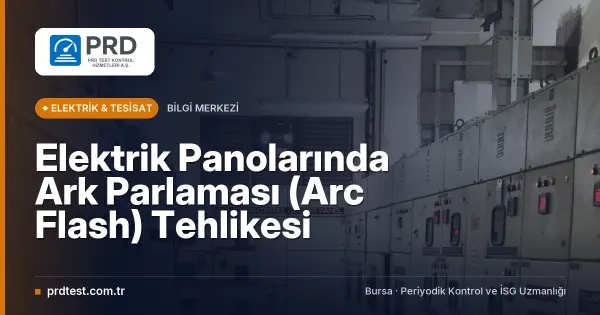 Elektrik Panolarında Ark Parlaması (Arc Flash) Tehlikesi