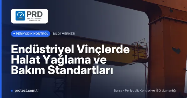 Endüstriyel Vinçlerde Halat Yağlama ve Bakım Standartları