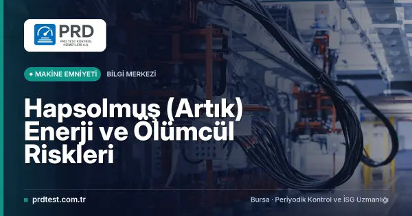 Hapsolmuş (Artık) Enerji ve Ölümcül Riskleri