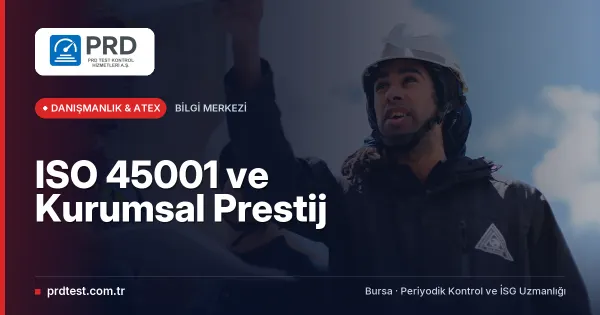 ISO 45001 ve Kurumsal Prestij