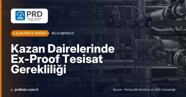 Kazan Dairelerinde Ex-Proof Tesisat Gerekliliği