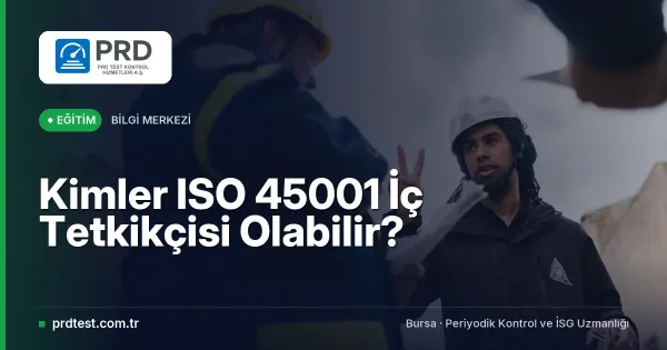 Kimler ISO 45001 İç Tetkikçisi Olabilir?