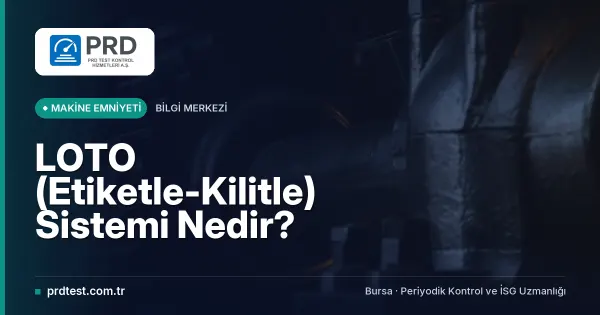 LOTO (Etiketle-Kilitle) Sistemi Nedir?