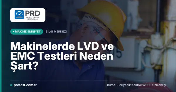 Makinelerde LVD ve EMC Testleri Neden Şart?
