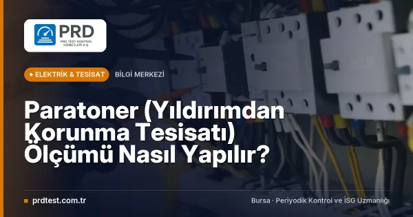 Paratoner (Yıldırımdan Korunma Tesisatı) Ölçümü Nasıl Yapılır?
