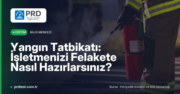 Yangın Tatbikatı: İşletmenizi Felakete Nasıl Hazırlarsınız?