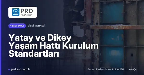 Yatay ve Dikey Yaşam Hattı Kurulum Standartları