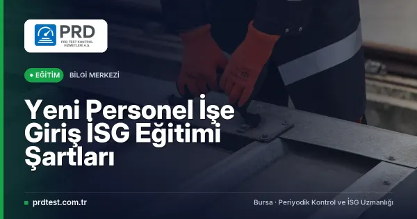 Yeni Personel İşe Giriş İSG Eğitimi Şartları